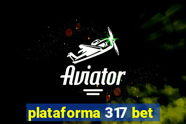 plataforma 317 bet